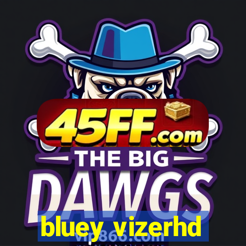 bluey vizerhd